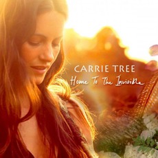 Home To The Invisible mp3 Album by Carrie Tree