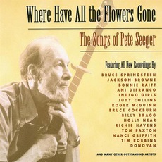 Where Have All The Flowers Gone: The Songs Of Pete Seeger mp3 Compilation by Various Artists