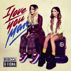 I Love You, Man! mp3 Album by Rebecca & Fiona