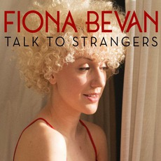 Talk To Strangers mp3 Album by Fiona Bevan