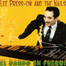 El Bando En Fuego! mp3 Album by Lee Press-On And The Nails