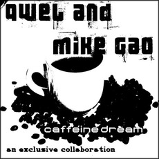Caffeine Dream mp3 Album by Qwel & Mike Gao