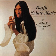 Little Wheel Spin And Spin mp3 Album by Buffy Sainte-Marie
