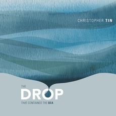 The Drop That Contained The Sea mp3 Album by Christopher Tin