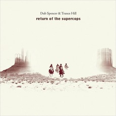 Return Of The Supercops mp3 Album by Dub Spencer & Trance Hill