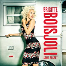 Sans Regret mp3 Album by Brigitte Boisjoli