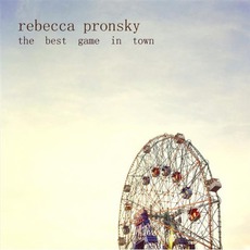 The Best Game In Town mp3 Album by Rebecca Pronsky