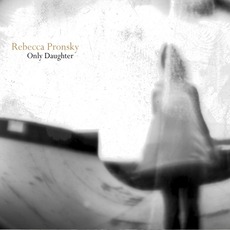 Only Daughter mp3 Album by Rebecca Pronsky