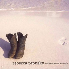 Departures & Arrivals mp3 Album by Rebecca Pronsky