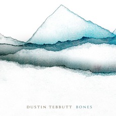 Bones mp3 Album by Dustin Tebbutt