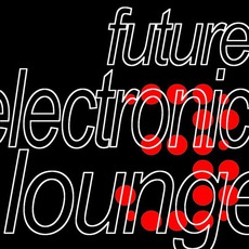 Future Electronic Lounge 3 mp3 Album by Paul Rein