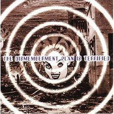 The Dismemberment Plan Is Terrified mp3 Album by The Dismemberment Plan
