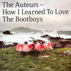 How I Learned To Love The Bootboys mp3 Album by The Auteurs