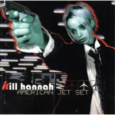 American Jet Set mp3 Album by Kill Hannah