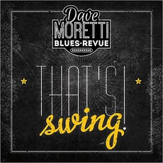 That's Swing! mp3 Album by Dave Moretti Blues Revue
