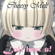 Loli Haet U! mp3 Album by Cheesy Melt