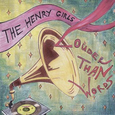 Louder Than Words mp3 Album by The Henry Girls