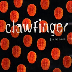 Pin Me Down mp3 Single by Clawfinger
