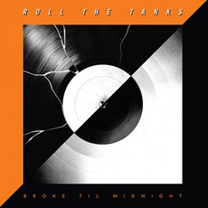 Broke Til Midnight mp3 Album by Roll The Tanks