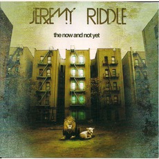 The Now And Not Yet mp3 Album by Jeremy Riddle