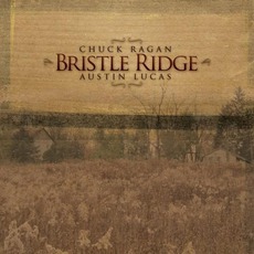 Bristle Ridge mp3 Album by Chuck Ragan & Austin Lucas