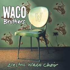 Electric Waco Chair mp3 Album by The Waco Brothers