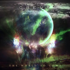 The World To Come mp3 Album by Maybe I'll Live Forever