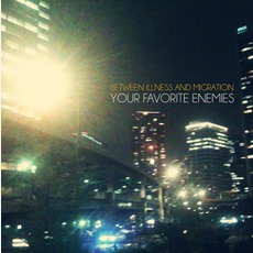 Between Illness And Migration mp3 Album by Your Favorite Enemies