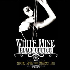 White Mink : Black Cotton (Electro Swing Versus Speakeasy Jazz) mp3 Compilation by Various Artists