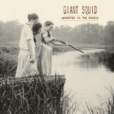 Monster In The Creek (Re-Issue) mp3 Album by Giant Squid
