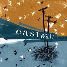 East Of The Wall mp3 Album by East Of The Wall