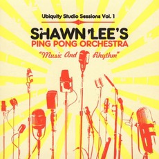 Music And Rhythm: Ubiquity Studio Sessions, Volume 1 mp3 Album by Shawn Lee’s Ping Pong Orchestra