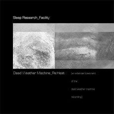 Dead Weather Machine_Re:Heat mp3 Album by SleepResearch_Facility
