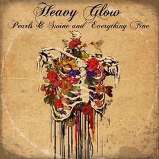 Pearls & Swine And Everything Fine mp3 Album by Heavy Glow