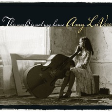 This World Is Not My Home mp3 Album by Amy LaVere