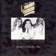 Shouldn't A Told You That mp3 Album by The Dixie Chicks Cowgirl Band