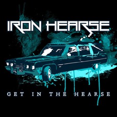Get In The Hearse mp3 Album by Iron Hearse