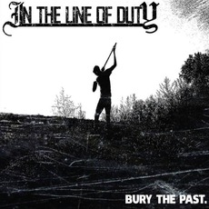 Bury The Past. mp3 Album by In The Line Of Duty