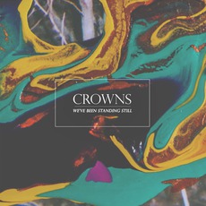 We've Been Standing Still mp3 Album by Crowns