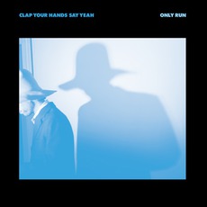 Only Run mp3 Album by Clap Your Hands Say Yeah