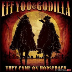 They Came On Horseback mp3 Album by EffYoo & Godilla