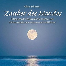 Zauber Des Mondes mp3 Album by Oliver Scheffner