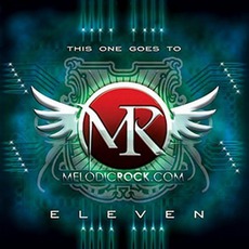 Melodic Rock, Volume 11: This One Goes To Eleven mp3 Compilation by Various Artists