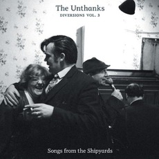 Diversions, Volume 3: Songs From The Shipyards mp3 Album by The Unthanks