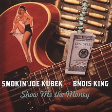 Show Me The Money mp3 Album by Smokin' Joe Kubek & B'nois King