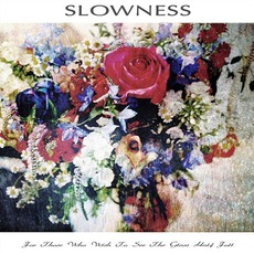 For Those Who Wish To See The Glass Half Full mp3 Album by Slowness
