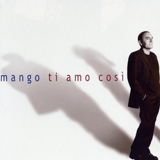 Ti Amo Così mp3 Album by Mango