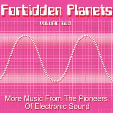 Forbidden Planets Volume Two - More Music From The Pioneers Of Electronic Sound mp3 Compilation by Various Artists