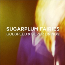Godspeed And Silver Linings mp3 Album by Sugarplum Fairies
