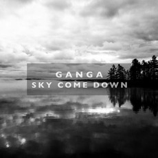 Sky Come Down mp3 Album by Ganga